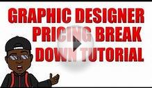 GRAPHIC DESIGNER PRICING BREAK DOWN TUTORIAL
